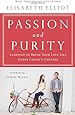 Passion and Purity: Learning to Bring Your Love Life Under Christ's Control