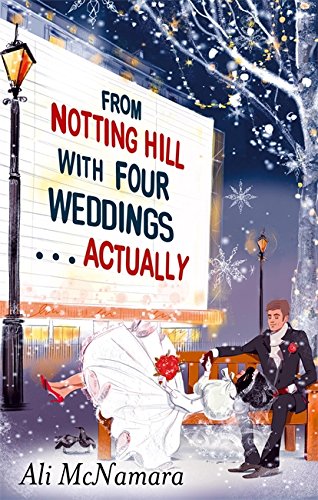 From Notting Hill with Four Weddings . . . Actually (Actually, #3)