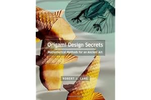 Origami Design Secrets: Mathematical Methods for an Ancient Art