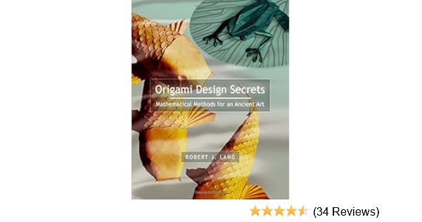 Origami Design Secrets Mathematical Methods For An Ancient