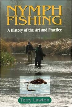 Nymph Fishing A History Of The Art And Practice Terry