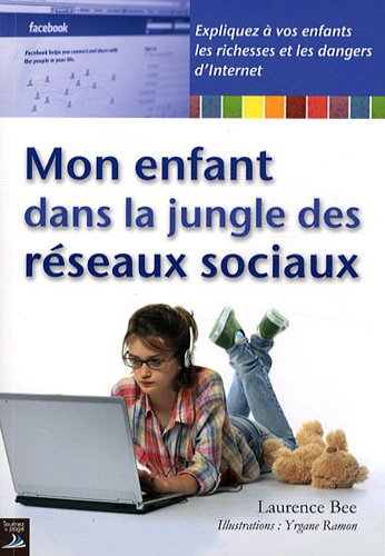 Mon enfant dans la jungle des réseaux sociaux by Laurence Bee