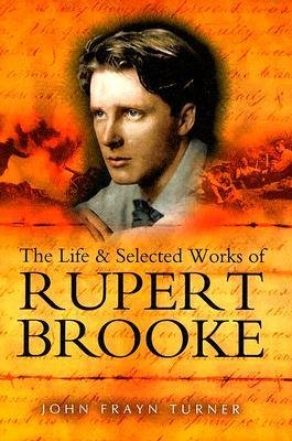 [(The Life and Selected Works of Rupert Brooke )] [Author: John Frayn Turner] [Mar-2005]