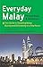 Everyday Malay Phrase Book and Dictionary: Your Guide to Speaking Malay Quickly and Effortlessly in a Few Hours