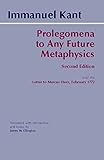 Prolegomena to Any Future Metaphysics: and the Letter to Marcus Herz, February 1772 (Hackett Classics)