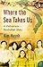 Where The Sea Takes Us: A Vietnamese Australian Story by Kim Huynh