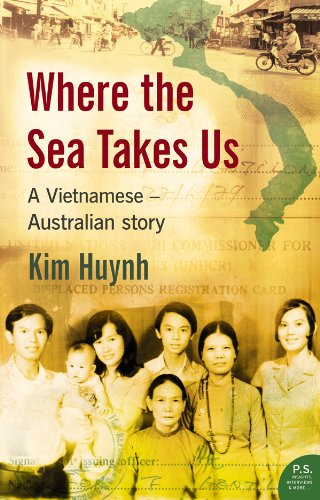 Where The Sea Takes Us: A Vietnamese Australian Story by Kim Huynh