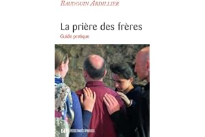 La prière des frères: Guide pratique (French Edition)