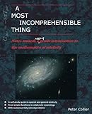 A Most Incomprehensible Thing: Notes Towards a Very Gentle Introduction to the Mathematics of Relativity