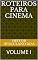 Livro ROTEIROS PARA CINEMA: VOLUME I