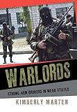 Warlords: Strong-arm Brokers in Weak States (Cornell Studies in Security Affairs)