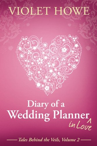 Diary of a Wedding Planner in Love (Tales Behind The Veils Book 2)
