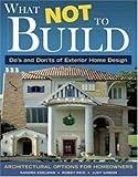 What Not To Build: Do's and Don'ts of Exterior Home Design by 