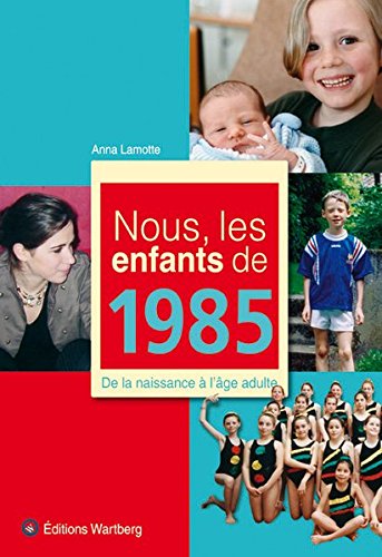 Nous, les enfants de 1985: De la naissance à l'âge adulte by Anna Lamotte