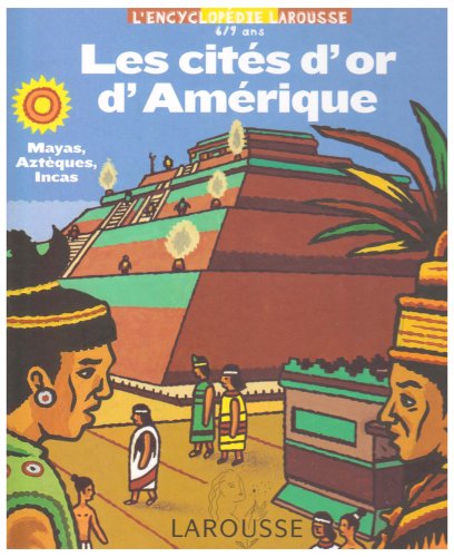 Mayas, Aztèques, Incas