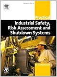 Practical Industrial Safety, Risk Assessment and Shutdown Systems, Macdonald, Dave, 0750658045