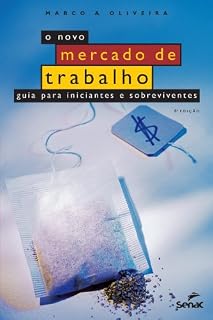 Livro Novo mercado de trabalho, O: Guia para iniciantes e sobreviventes