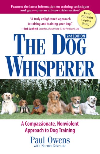The Dog Whisperer: A Compassionate, Nonviolent Approach to Dog Training