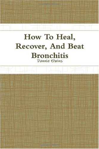 How To Heal, Recover, And Beat Bronchitis