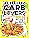Keto For Carb Lovers: 500+ Amazing Low-Carb, High-Fat Recipes & 21-Day Meal Plan by Susan Milton