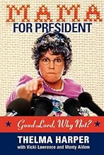 Mama for President: Good Lord, Why Not?