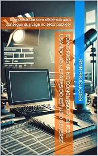 Como Passar no Concurso Público Usando as 5 Etapas do Estudo Reverso: Como estudar com eficiência para conseguir sua vaga no setor público!
