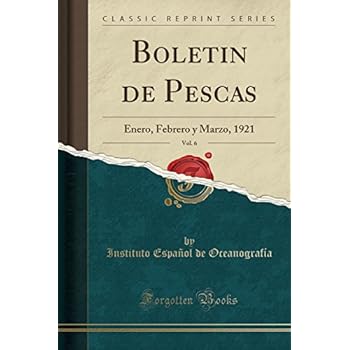Boletin de Pescas, Vol. 6: Enero, Febrero y Marzo, 1921 (Classic Reprint) Boletin de Pescas, Vol. 6: Enero, Febrero y Marzo, 1921 (Classic Reprint)