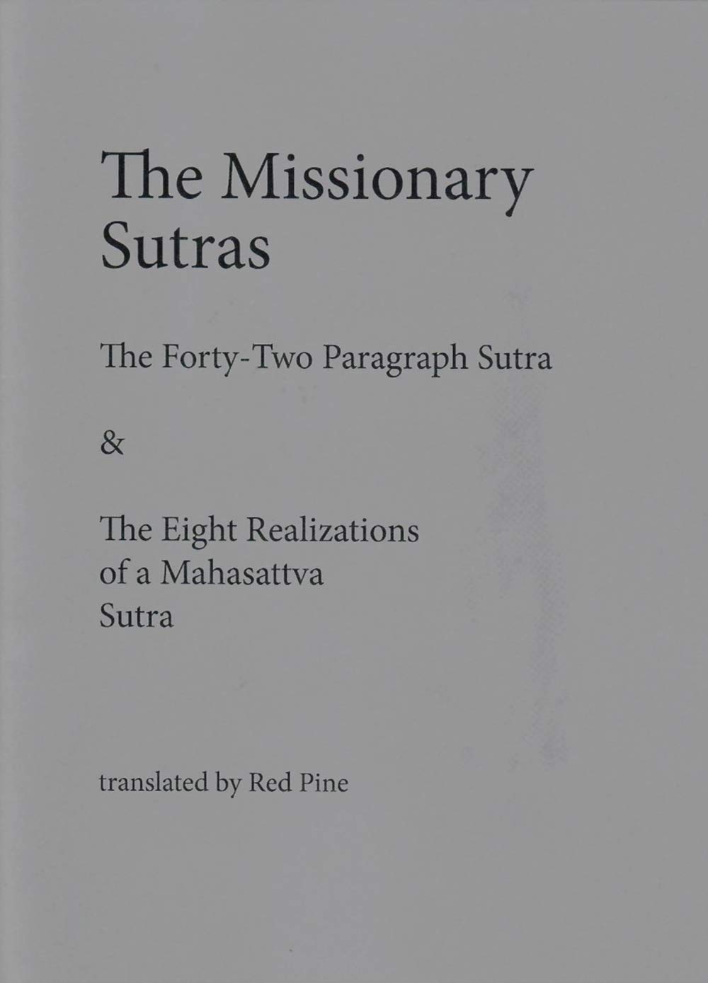 The Missionary Sutras: The 42 Paragraph Sutra & Eight Realizations of a Mahasattva Sutra