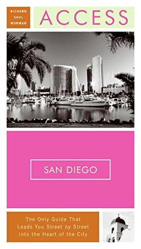 Access San Diego 5e (Access Guides) by Richard Saul Wurman