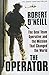 The Operator: The Seal Team Operative And The Mission That Changed The World [Apr 25, 2017] O'Neill, Robert