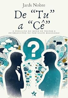 Livro De TU a CÊ: A evolução do modo de tratar o interlocutor no português brasileiro