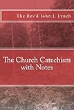 The Church Catechism with Notes by 