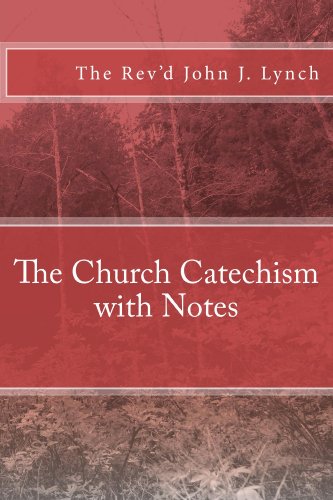 The Church Catechism with Notes by John J. Lynch