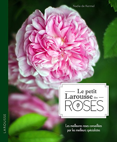 Le Petit Larousse des roses by Collectif