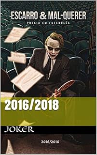 Livro 2016/2018: Poesia em futebolês (Escarro & Mal-Querer Livro 3)