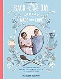 Back in the Day Bakery Made with Love: More than 100 Recipes and Make-It-Yourself Projects to Create Back in the Day Bakery Made with Love: More than 100 Recipes and Make-It-Yourself Projects to Create