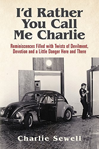 I'd rather you call me Charlie: Reminiscences filled with twists of devilment, devotion and a little danger here and there
