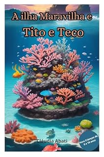 Livro A ilha Maravilha e Tito e Teco (Jornada Encantada da Educação Ambiental para Crianças Livro 3)
