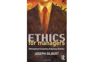 Ethics for Managers: Philosophical Foundations & Business Realities