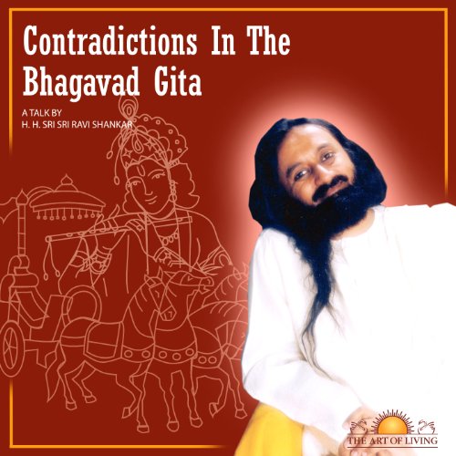 Contradictions in the Bhagavad Gita by H.H. Sri Sri Ravi