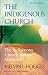 The Indigenous Church and The Indigenous Church and the Missionary by Melvin L. Hodges