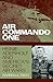 Air Commando One: Heinie Aderholt and America's Secret Air Wars (Smithsonian History of Aviation Ser by Warren A. Trest