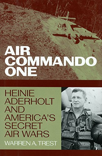 Air Commando One: Heinie Aderholt and America's Secret Air Wars (Smithsonian History of Aviation Ser by Warren A. Trest