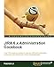 JIRA 6.x Administration Cookbook by Patrick Li
