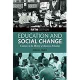 Education and Social Change: Contours in the History of American Schooling