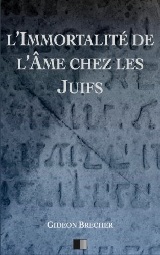 L'immortalité de l'âme chez les Juifs (French Edition) by Gideon Brecher