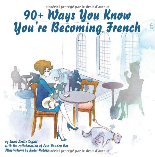 90+ Ways You Know You're Becoming French by Shari Leslie Segall, Lisa Vanden Bos (Paperback)