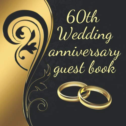 60th Wedding anniversary guest book: A beautiful guest logbook on the occasion of an anniversary wedding party perfect as a souvenir. Plenty of space ... photos. (anniversary gifts for couple)