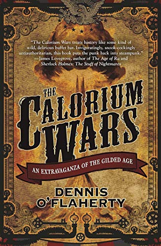 The Calorium Wars: An Extravaganza of the Gilded Age (Liam McCool Book 2) by Dennis O'Flaherty