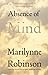 Absence of Mind: The Dispelling of Inwardness from the Modern Myth of the Self (The Terry Lectures Series) - Book by Marilynne Robinson